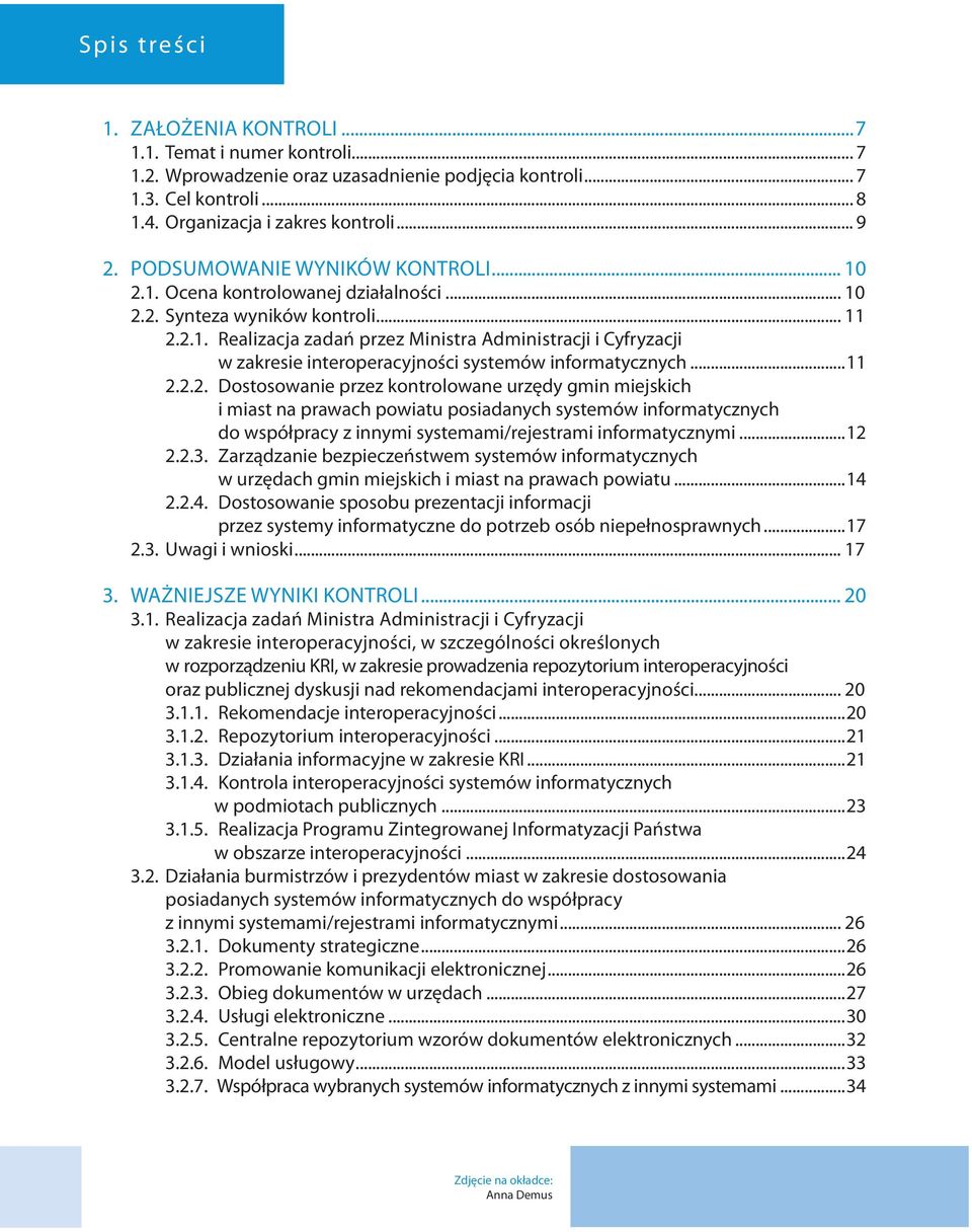 ..11 2.2.2. dostosowanie przez kontrolowane urzędy gmin miejskich i miast na prawach powiatu posiadanych systemów informatycznych do współpracy z innymi systemami/rejestrami informatycznymi...12 2.2.3.