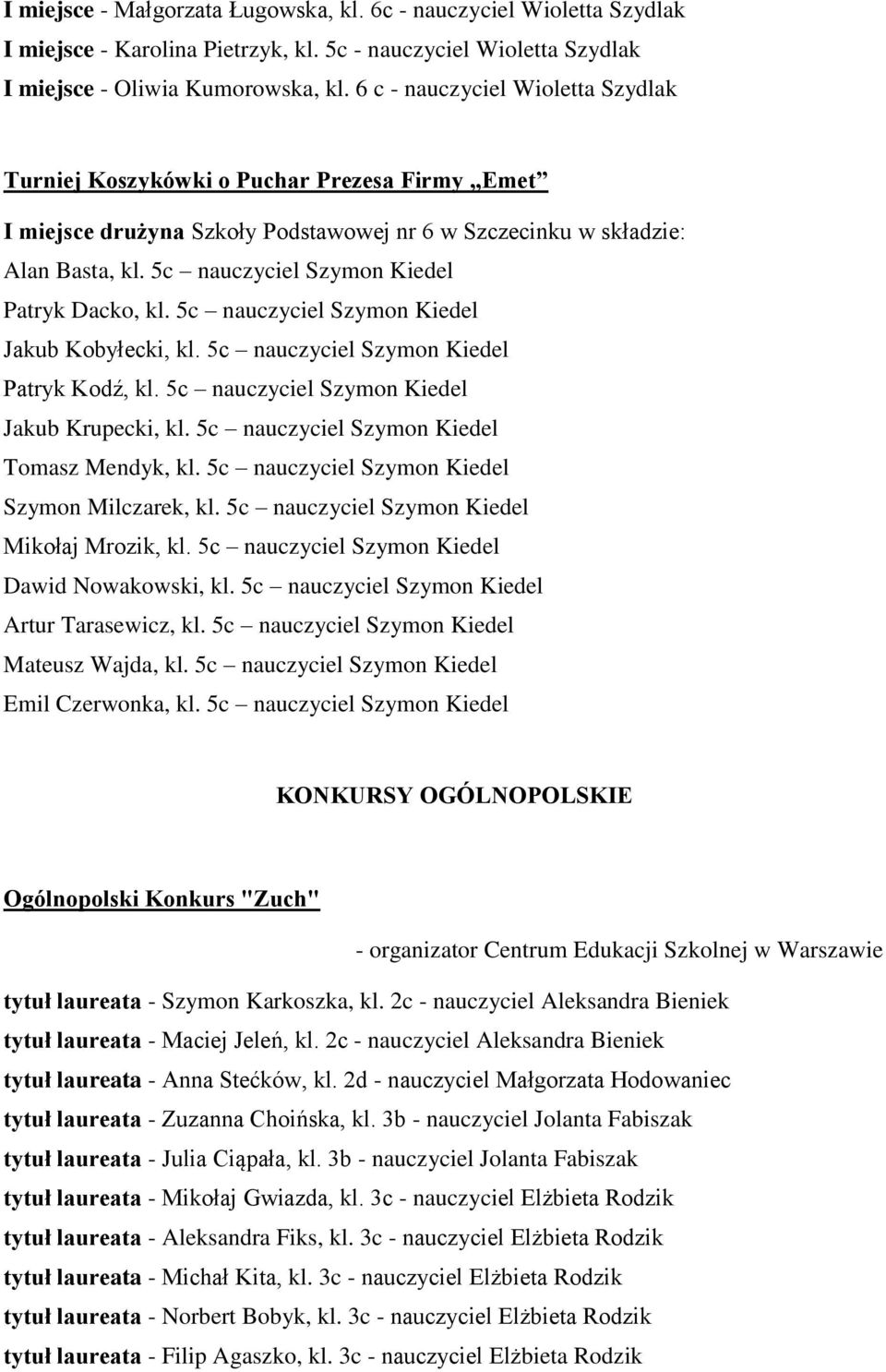 5c nauczyciel Szymon Kiedel Jakub Kobyłecki, kl. 5c nauczyciel Szymon Kiedel Patryk Kodź, kl. 5c nauczyciel Szymon Kiedel Jakub Krupecki, kl. 5c nauczyciel Szymon Kiedel Tomasz Mendyk, kl.