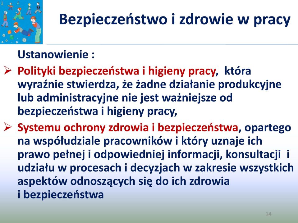 zdrowia i bezpieczeostwa, opartego na współudziale pracowników i który uznaje ich prawo pełnej i odpowiedniej informacji,