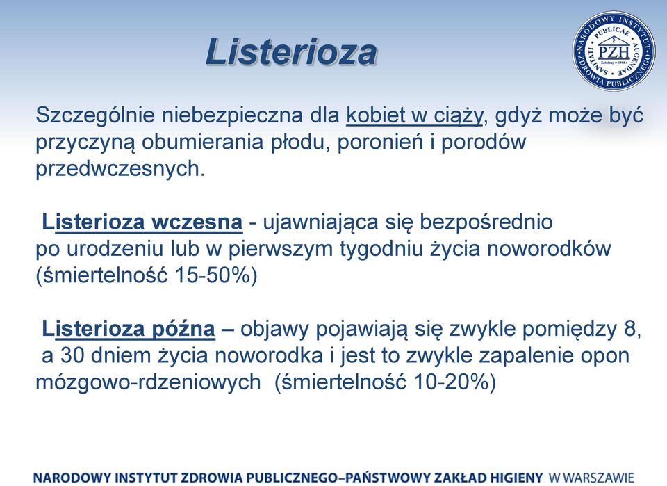 Listerioza wczesna - ujawniająca się bezpośrednio po urodzeniu lub w pierwszym tygodniu życia noworodków