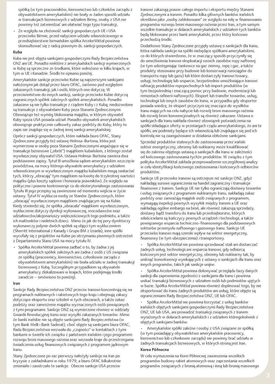 Ze względu na złożoność sankcji gospodarczych UE i USA przeciwko Birmie, przed nabyciem udziału własnościowego w przedsiębiorstwie birmańskim spółka ArcelorMittal powinna skonsultować się z radcą
