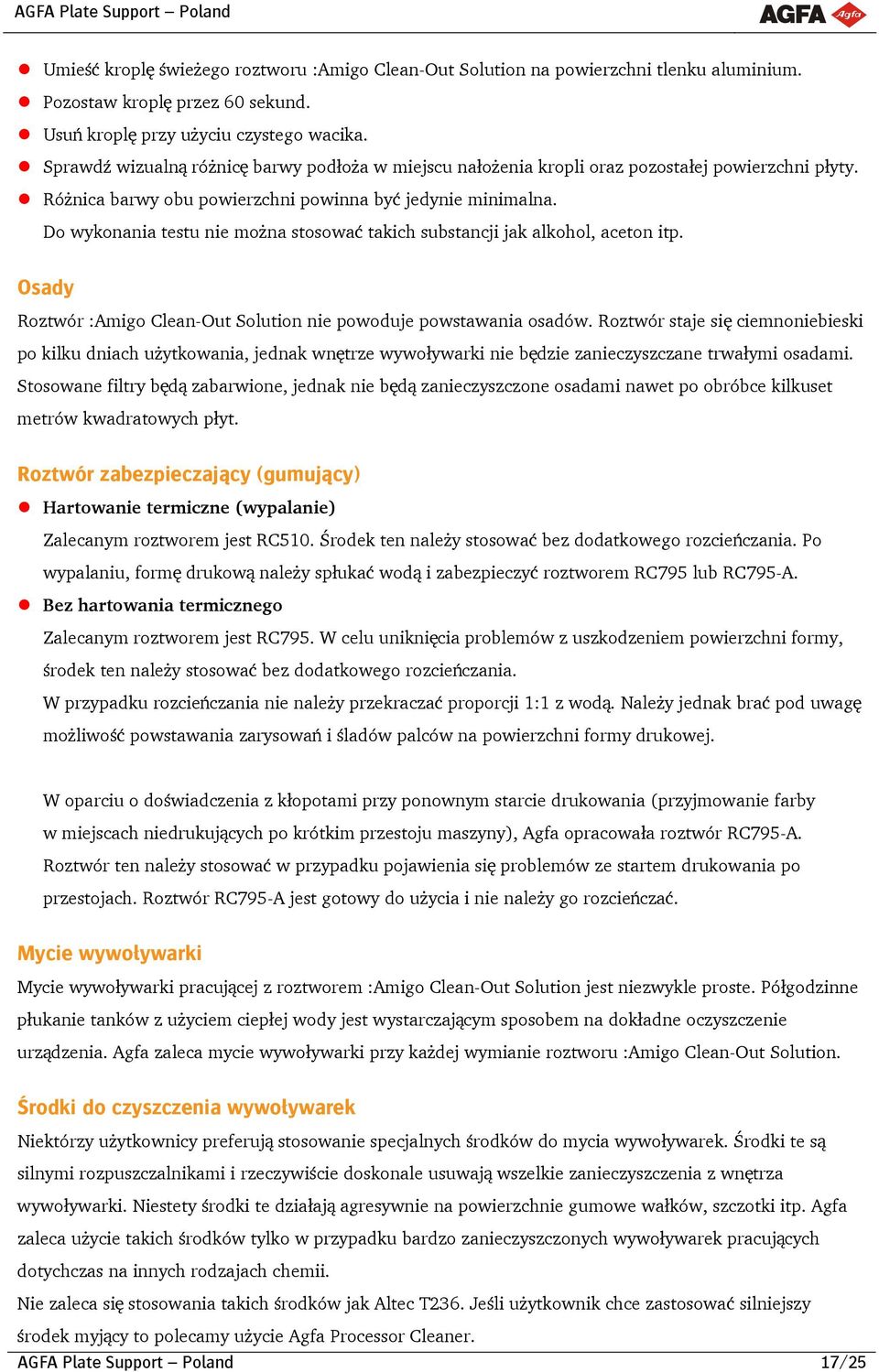 Do wykonania testu nie można stosować takich substancji jak alkohol, aceton itp. Osady Roztwór :Amigo Clean-Out Solution nie powoduje powstawania osadów.