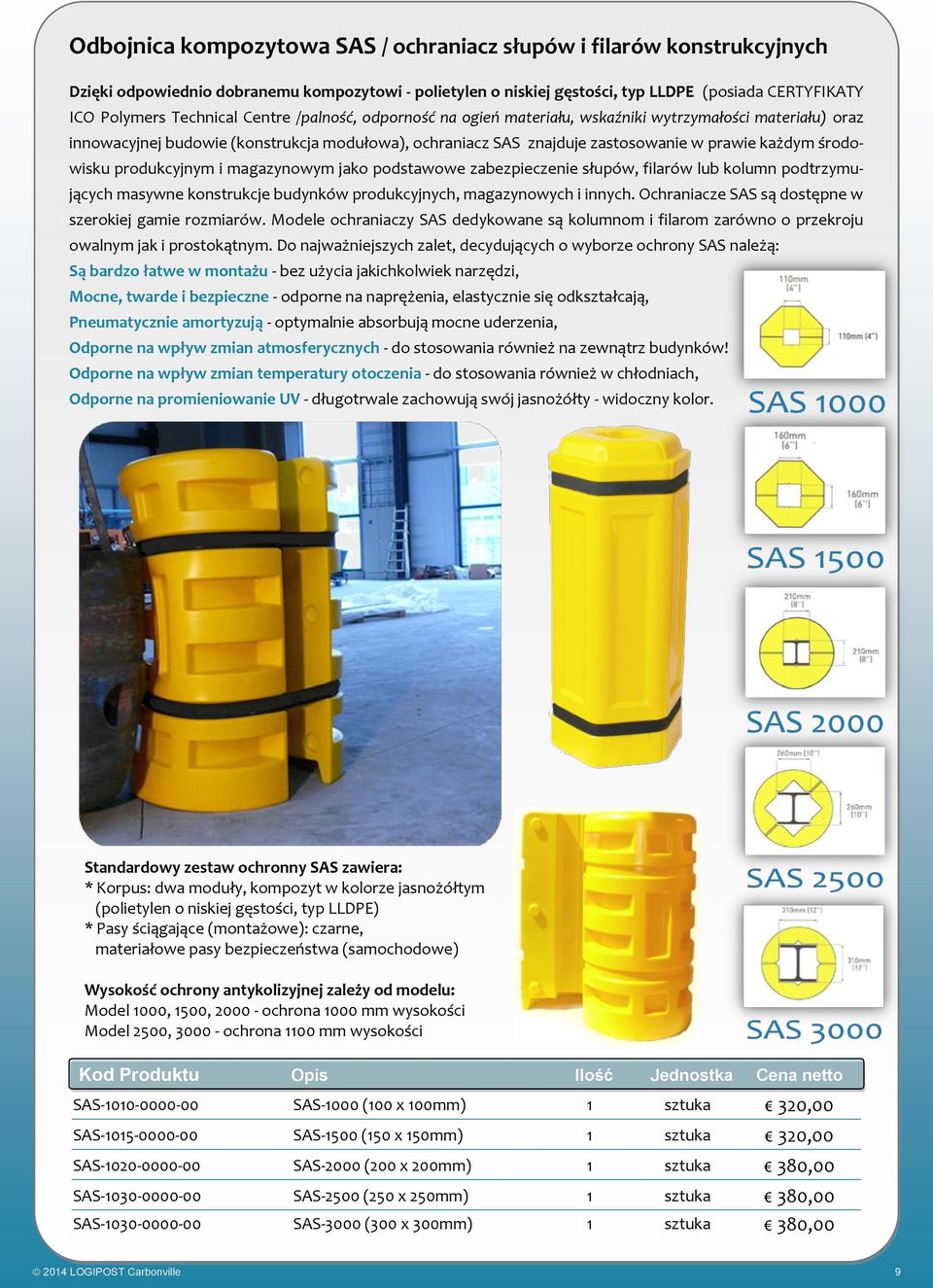 produkcyjnym i magazynowym jako podstawowe zabezpieczenie słupów, filarów lub kolumn podtrzymujących masywne konstrukcje budynków produkcyjnych, magazynowych i innych.