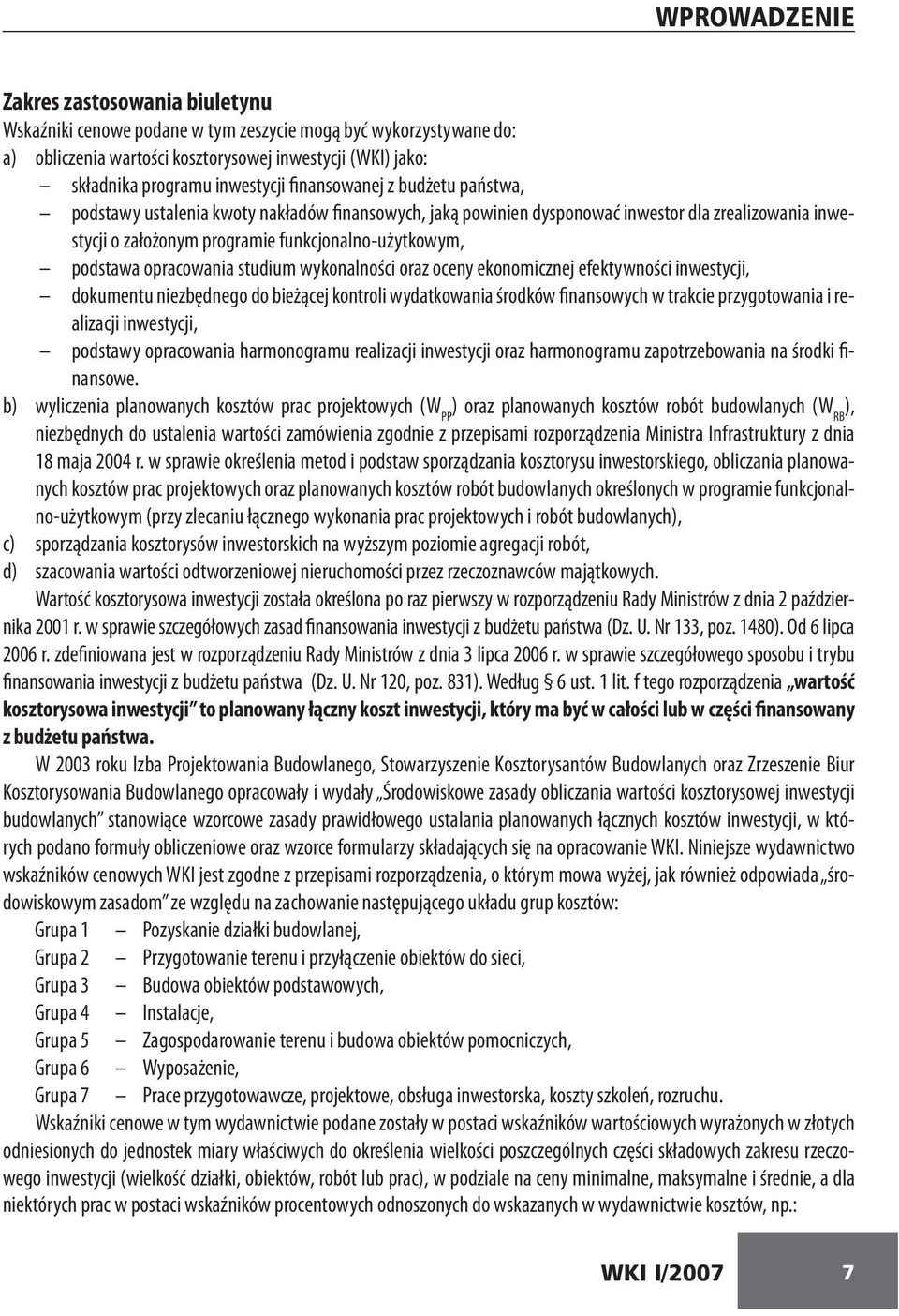 studium wykonalności oraz oceny ekonomicznej efektywności inwestycji, dokumentu niezbędnego do bieżącej kontroli wydatkowania środków finansowych w trakcie przygotowania i realizacji inwestycji,