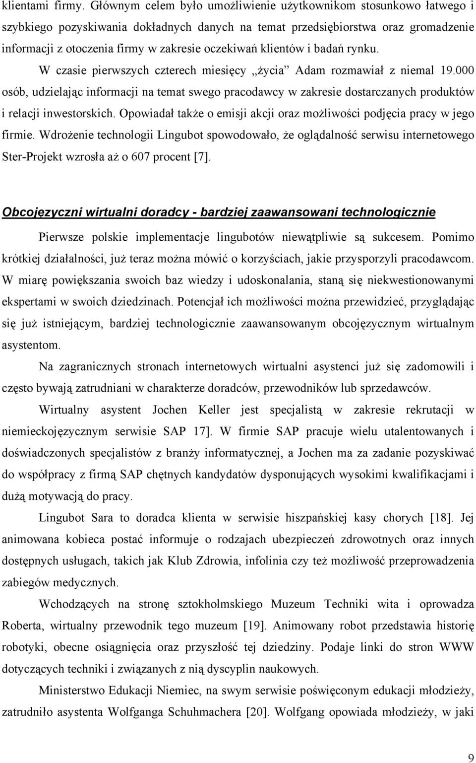 klientów i badań rynku. W czasie pierwszych czterech miesięcy życia Adam rozmawiał z niemal 19.