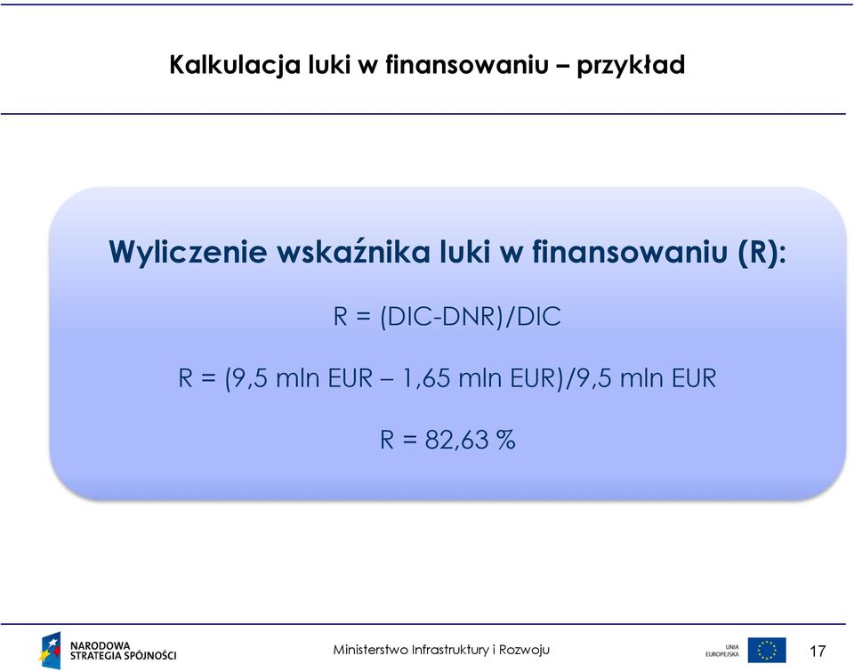 (R): R = (DIC-DNR)/DIC R = (9,5 mln EUR
