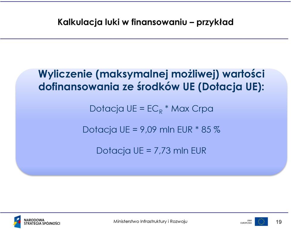 środków UE (Dotacja UE): Dotacja UE = EC R * Max Crpa