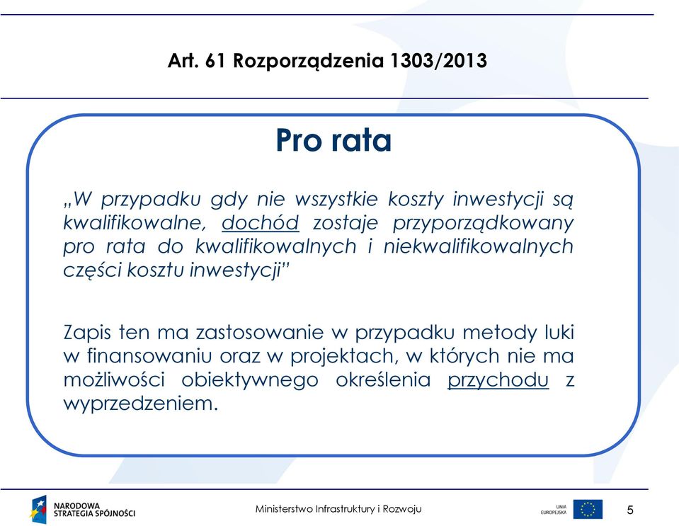 niekwalifikowalnych części kosztu inwestycji Zapis ten ma zastosowanie w przypadku metody luki