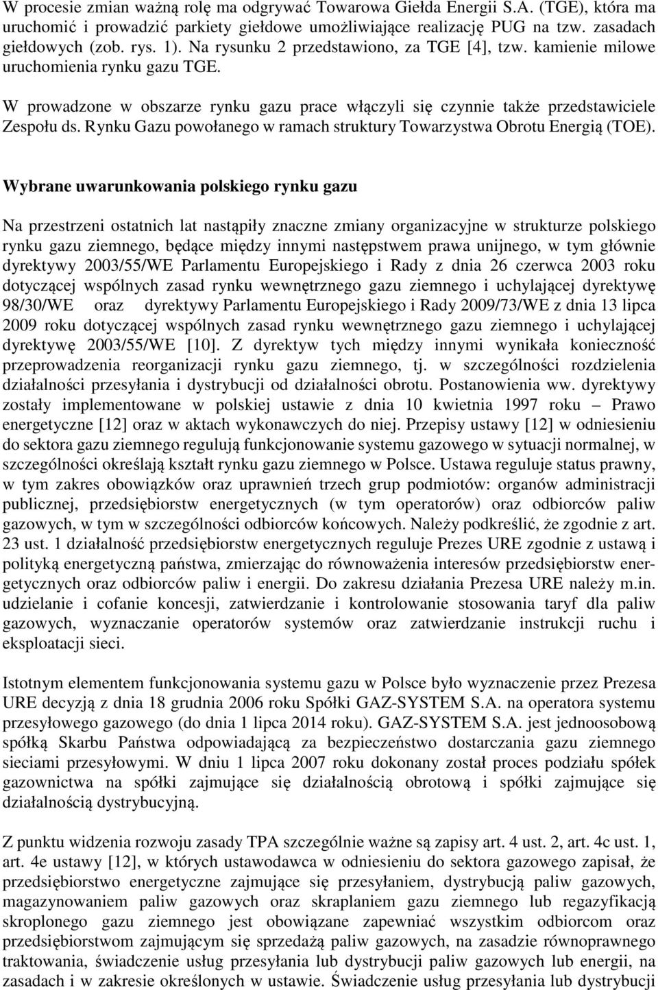 Rynku Gazu powołanego w ramach struktury Towarzystwa Obrotu Energią (TOE).