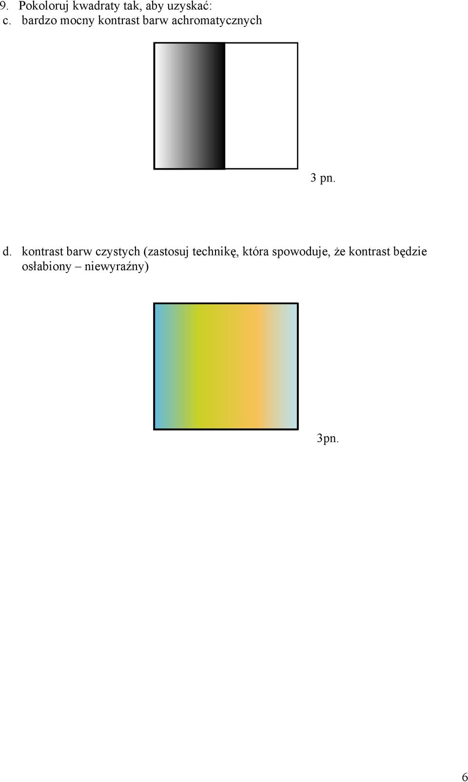 kontrast barw czystych (zastosuj technikę, która
