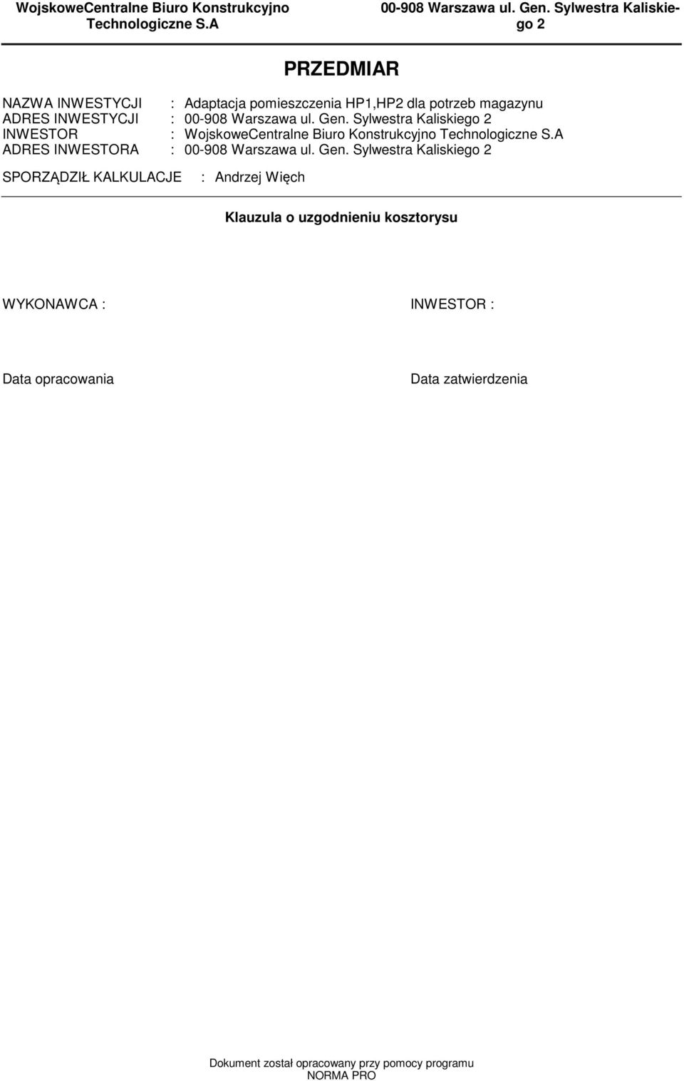 Sylwestra Kaliskiego 2 INWESTOR : WojskoweCentralne Biuro Konstrukcyjno Technologiczne S.A ADRES INWESTORA : 00-908 Warszawa ul. Gen.