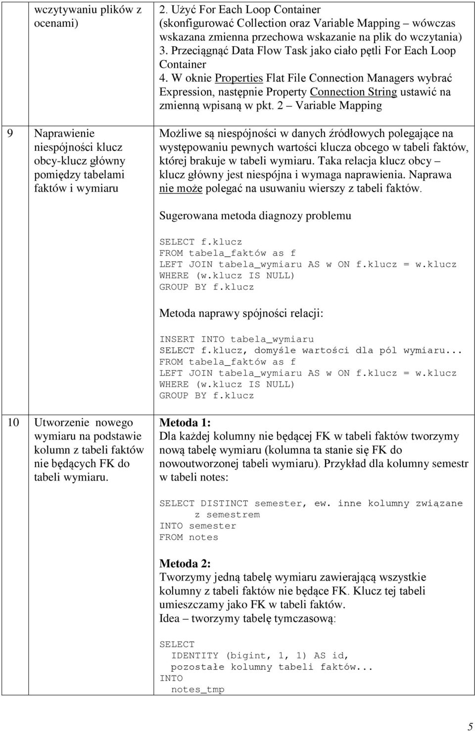 Przeciągnąć Data Flow Task jako ciało pętli For Each Loop Container 4.