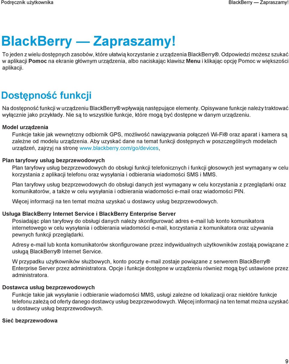 Dostępność funkcji Na dostępność funkcji w urządzeniu BlackBerry wpływają następujące elementy. Opisywane funkcje należy traktować wyłącznie jako przykłady.
