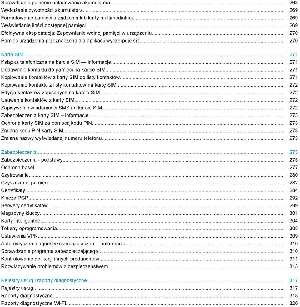 .. 271 Książka telefoniczna na karcie SIM informacje... 271 Dodawanie kontaktu do pamięci na karcie SIM... 271 Kopiowanie kontaktów z karty SIM do listy kontaktów.
