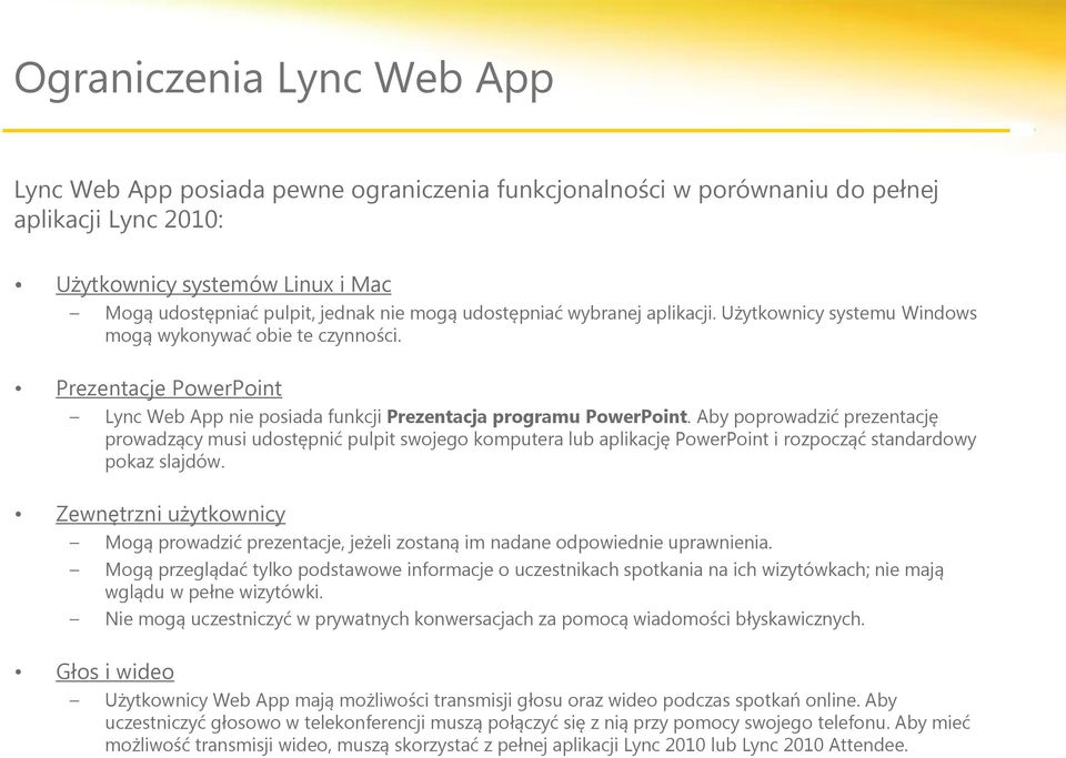 Aby poprowadzić prezentację prowadzący musi udostępnić pulpit swojego komputera lub aplikację PowerPoint i rozpocząć standardowy pokaz slajdów.