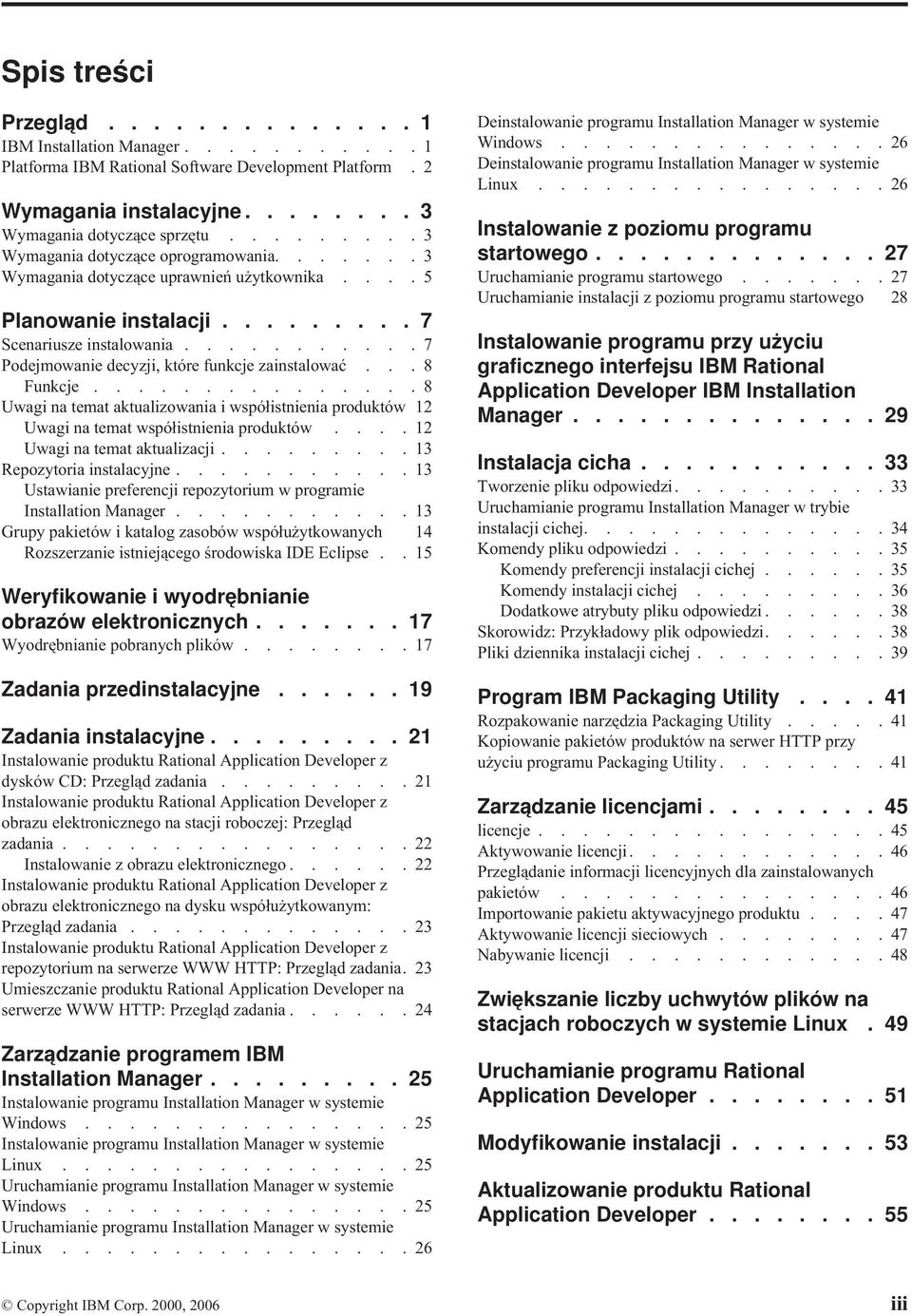 ..........7 Podejmowanie decyzji, które funkcje zainstalować...8 Funkcje...............8 Uwagi na temat aktualizowania i współistnienia produktów 12 Uwagi na temat współistnienia produktów.