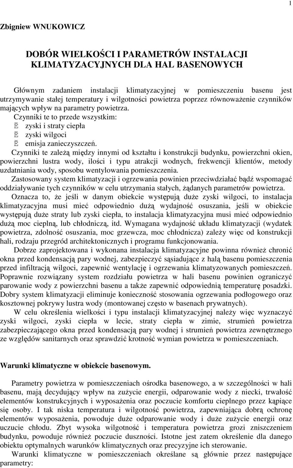 Czynniki te to przede wszystkim: - zyski i straty ciepła - zyski wilgoci - emisja zanieczyszczeń.