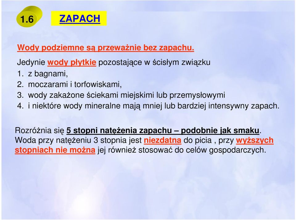 i niektóre wody mineralne mają mniej lub bardziej intensywny zapach.