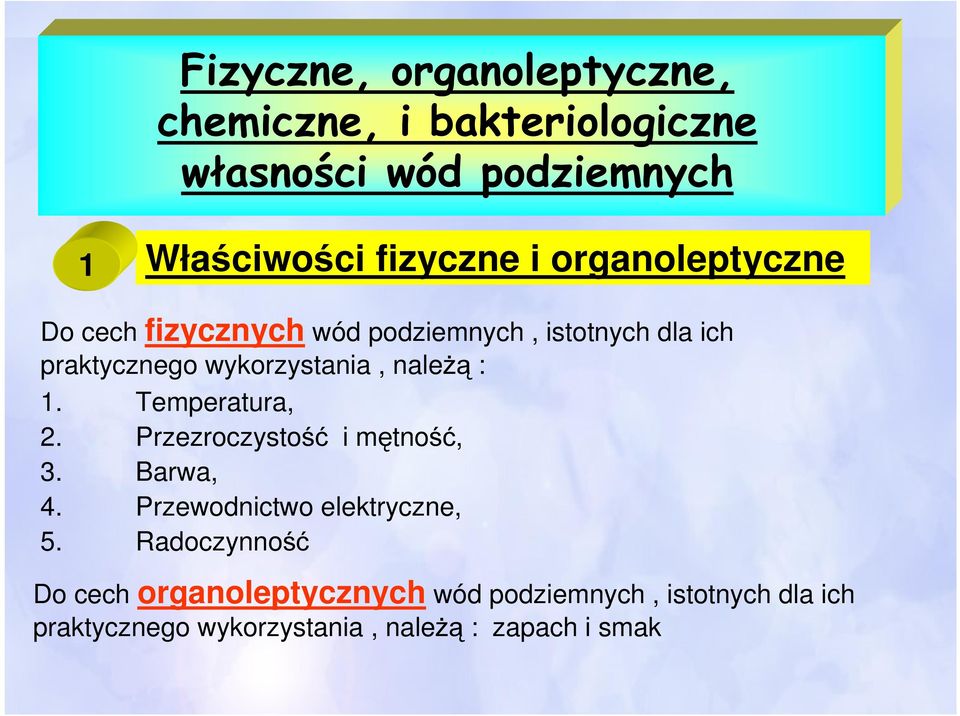 : 1. Temperatura, 2. Przezroczystość i mętność, 3. Barwa, 4. Przewodnictwo elektryczne, 5.