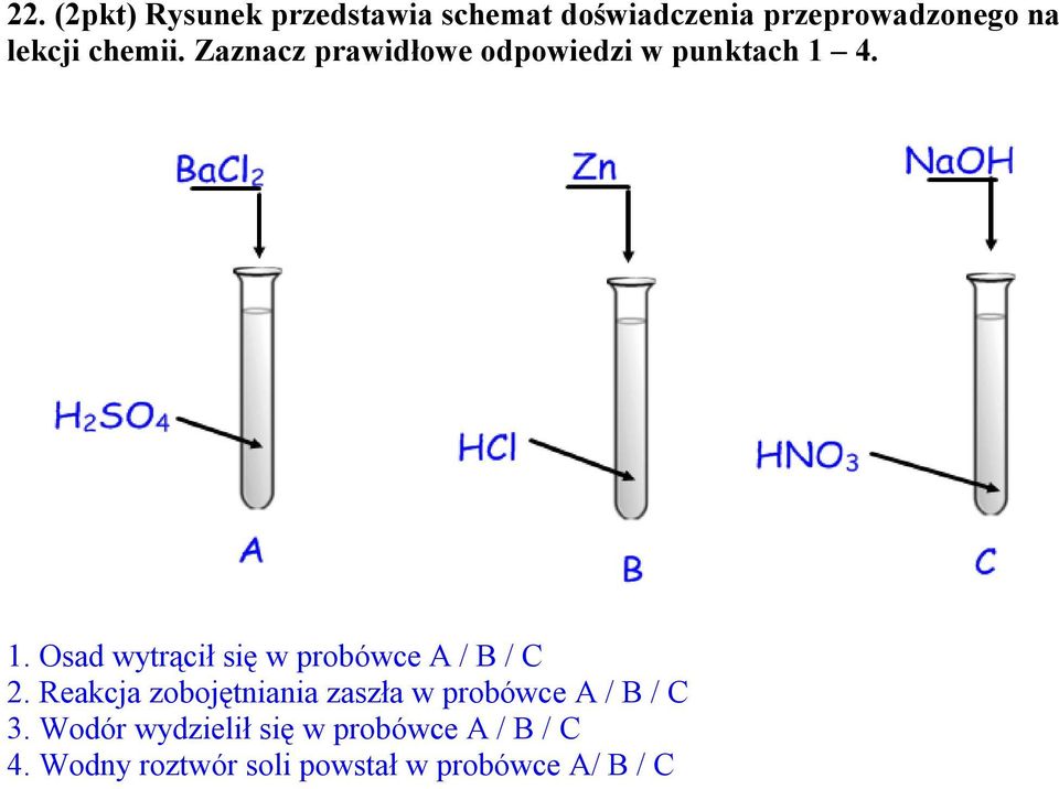 4. 1. Osad wytrącił się w probówce A / B / C 2.