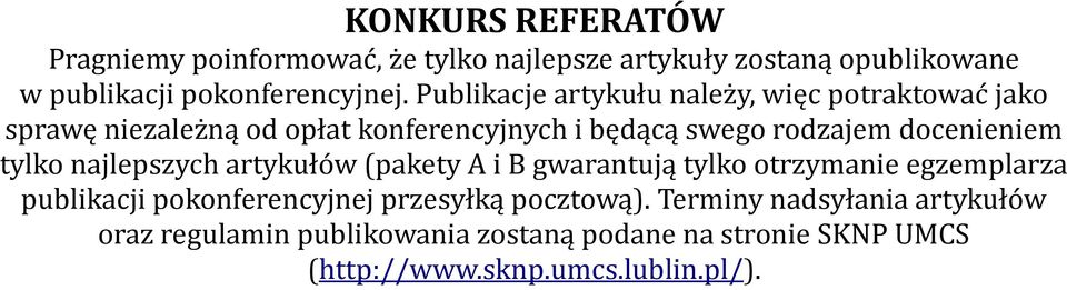 docenieniem tylko najlepszych artykułów (pakety A i B gwarantują tylko otrzymanie egzemplarza publikacji pokonferencyjnej