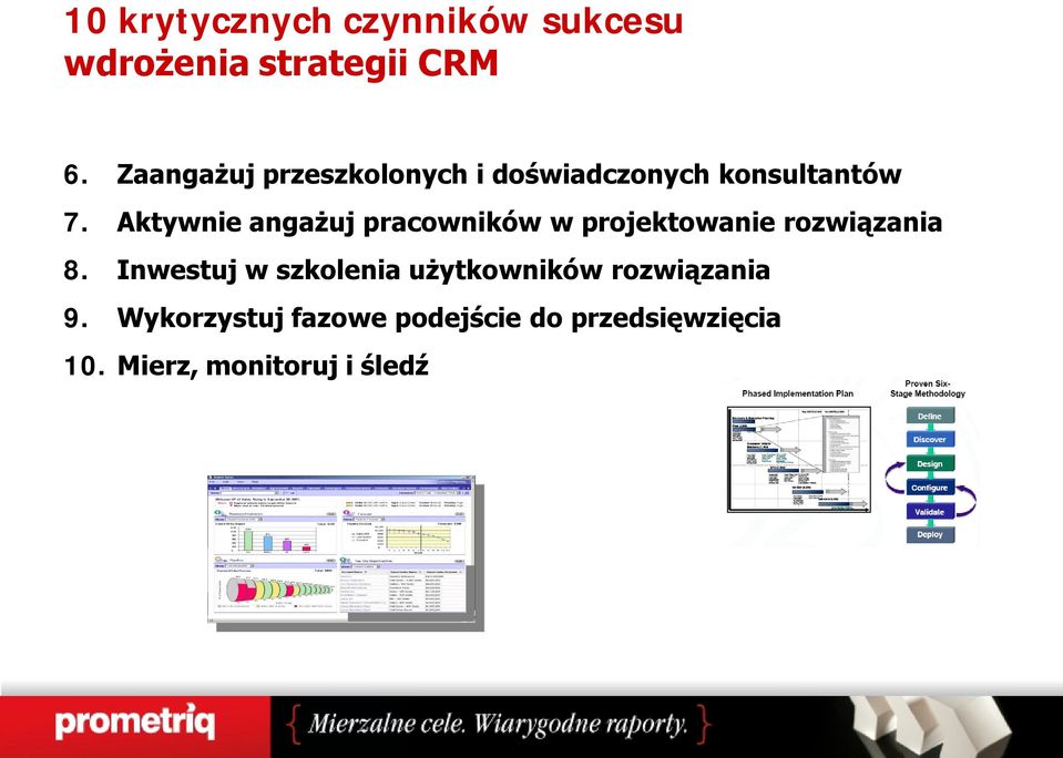 Aktywnie angażuj pracowników w projektowanie rozwiązania 8.