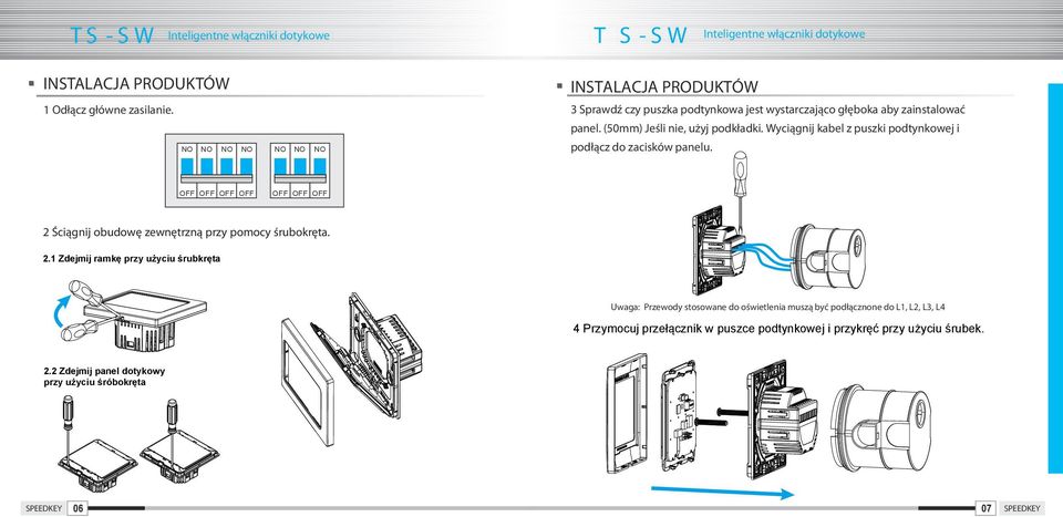 Wyciągnij kabel z puszki podtynkowej i OFF OFF OFF OFF podłącz do zacisków panelu.