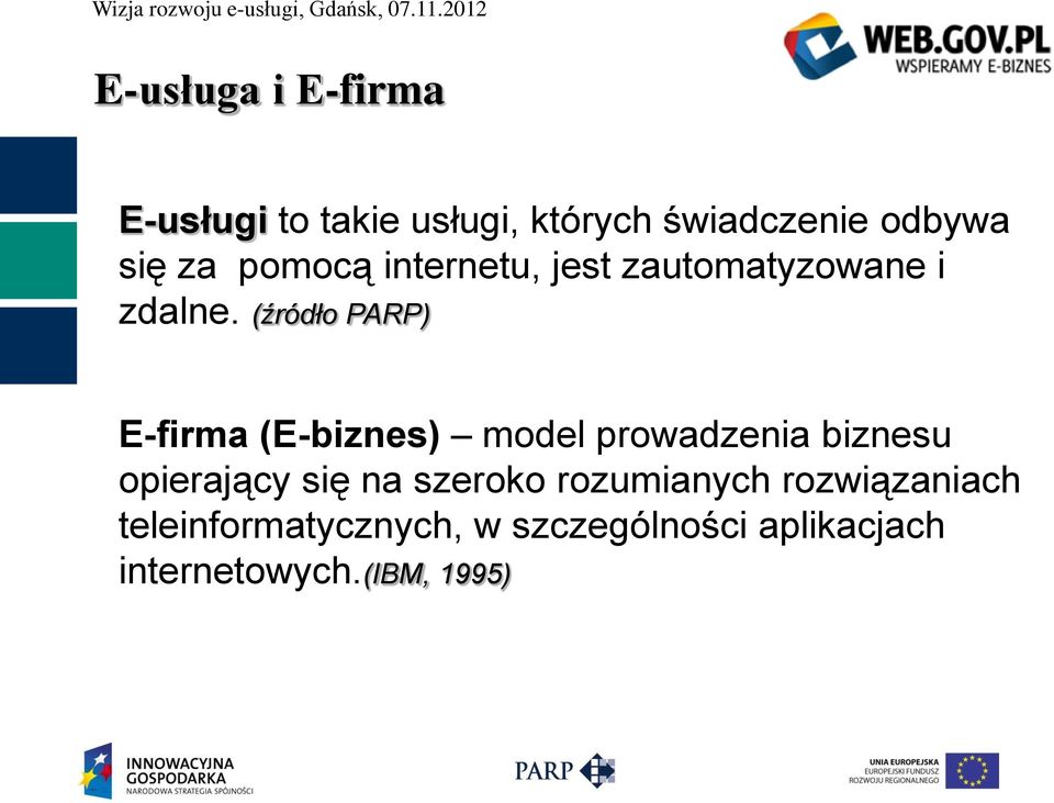 (źródło PARP) E-firma (E-biznes) model prowadzenia biznesu opierający się na