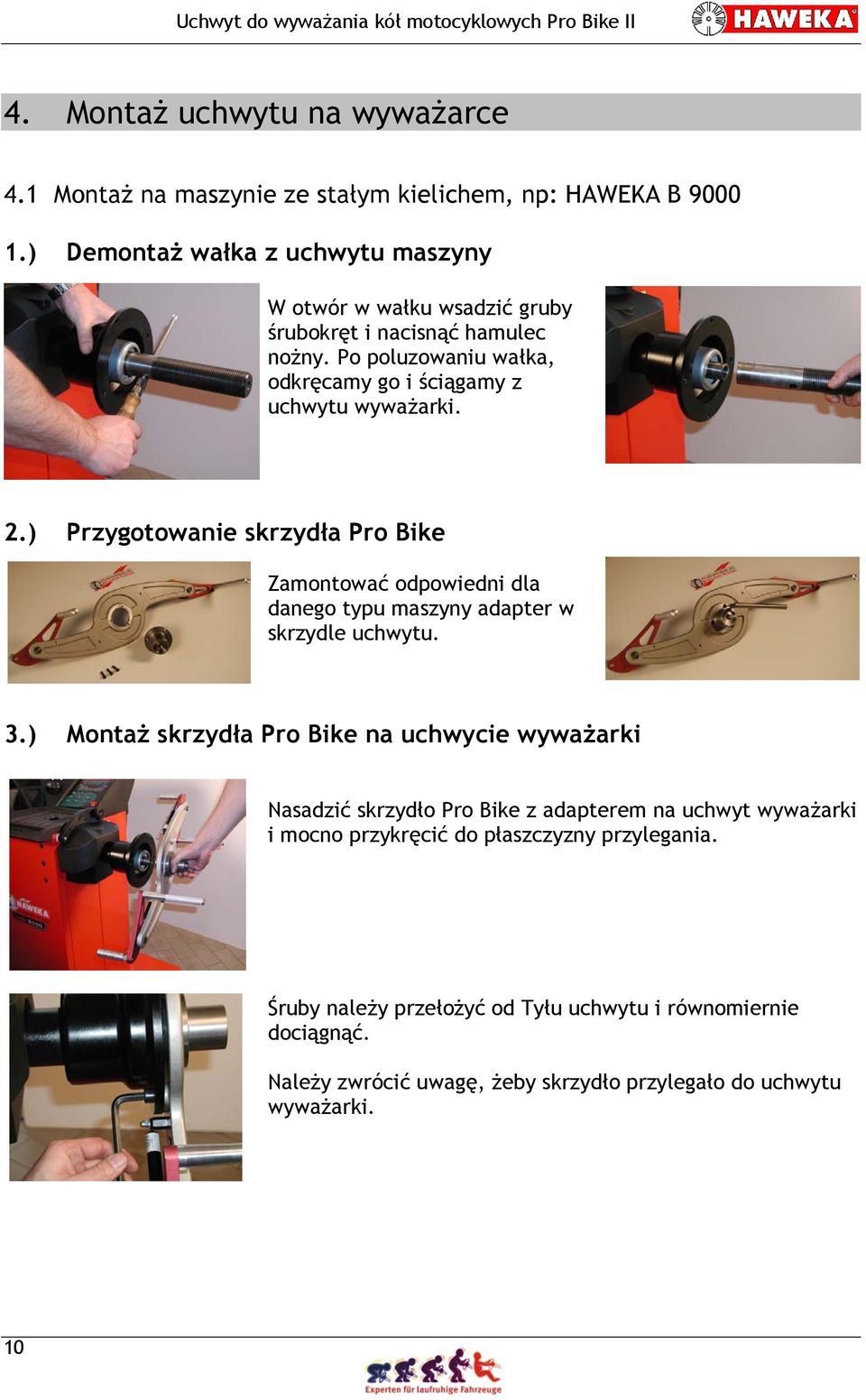 2.) Przygotowanie skrzydła Pro Bike Zamontować odpowiedni dla danego typu maszyny adapter w skrzydle uchwytu. 3.