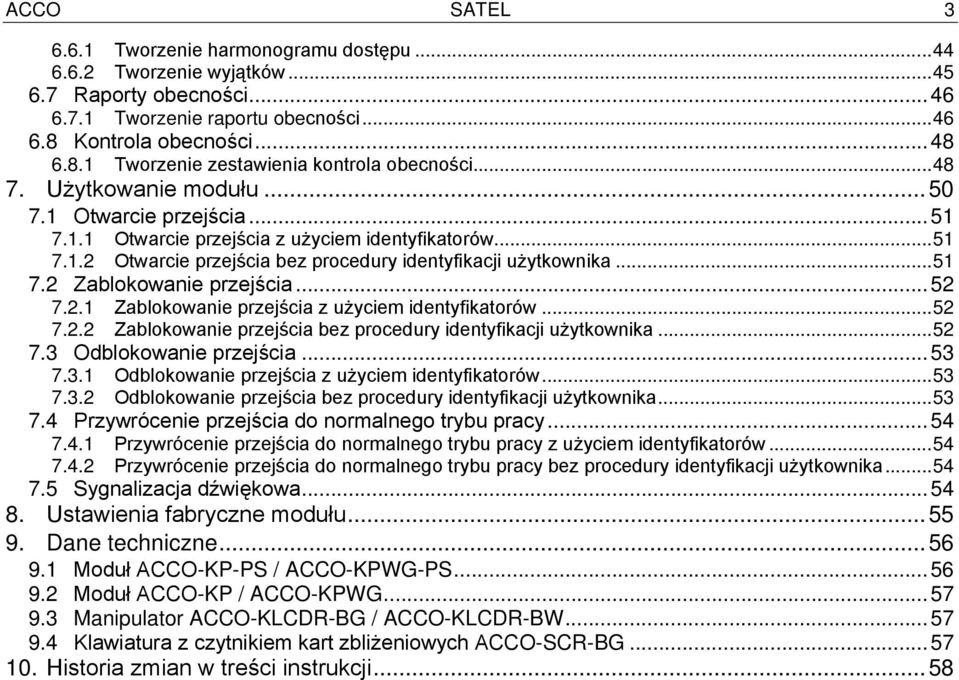 .. 51 7.2 Zablokowanie przejścia... 52 7.2.1 Zablokowanie przejścia z użyciem identyfikatorów... 52 7.2.2 Zablokowanie przejścia bez procedury identyfikacji użytkownika... 52 7.3 Odblokowanie przejścia.