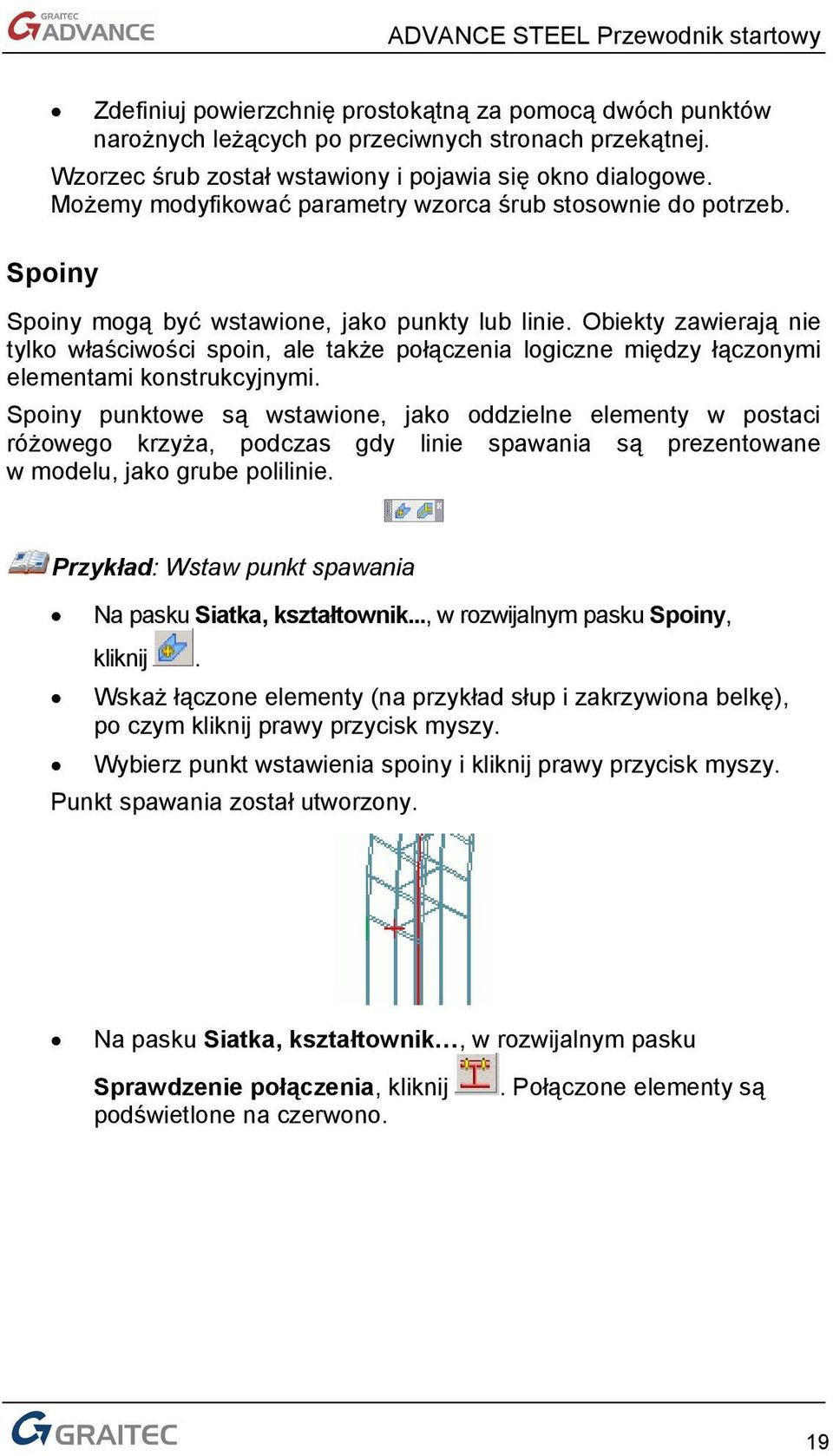 Obiekty zawierają nie tylko właściwości spoin, ale także połączenia logiczne między łączonymi elementami konstrukcyjnymi.