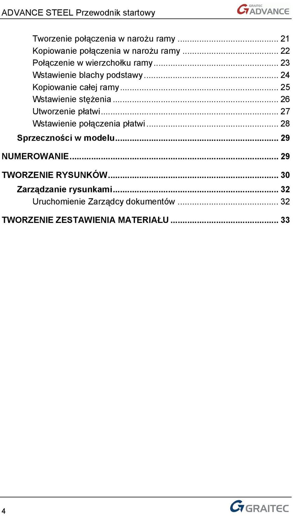 .. 27 Wstawienie połączenia płatwi... 28 Sprzeczności w modelu... 29 NUMEROWANIE... 29 TWORZENIE RYSUNKÓW.