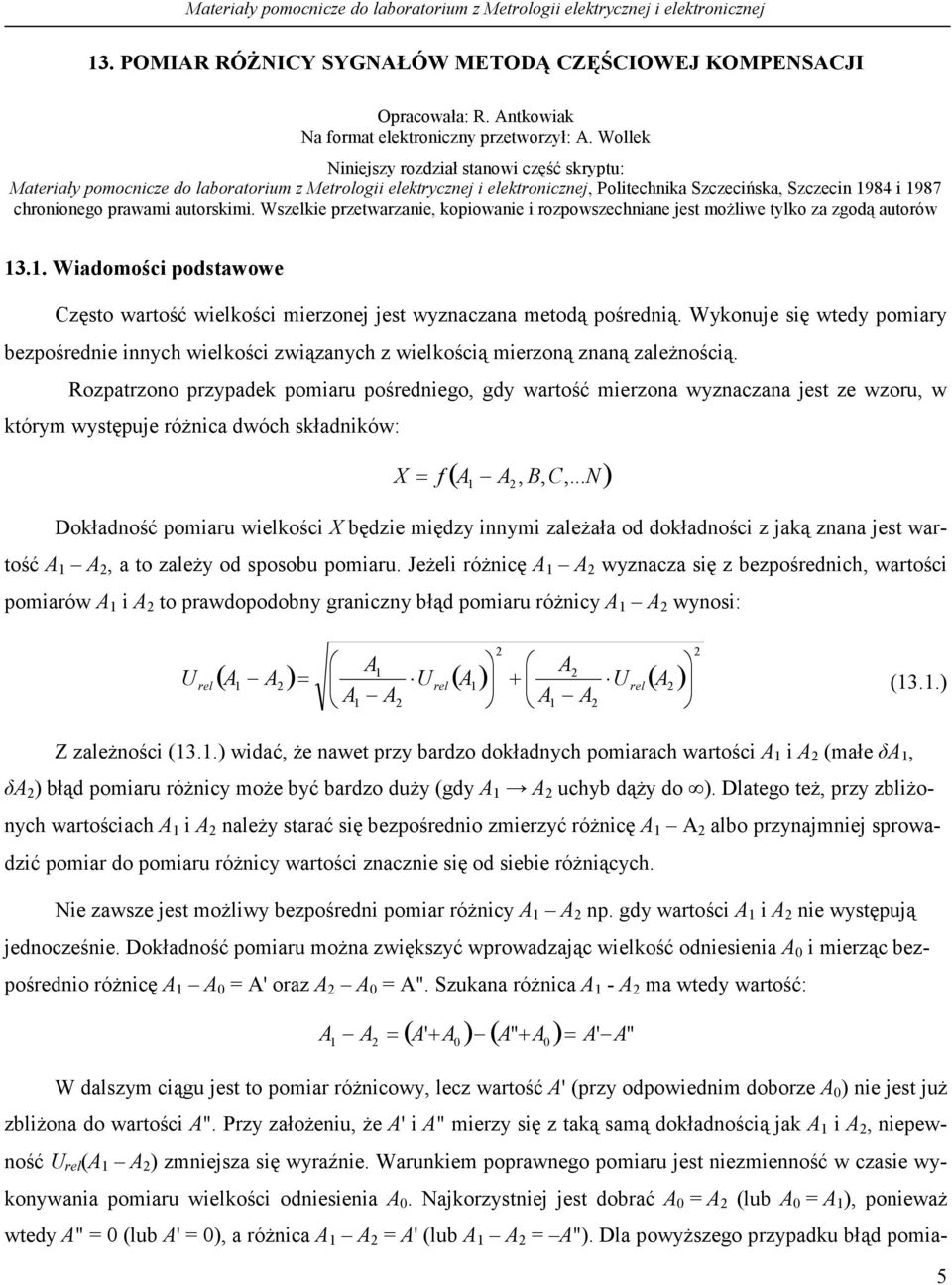 autorskimi. Wszelkie przetwarzanie, kopiowanie i rozpowszechniane jest możliwe tylko za zgodą autorów 3.. Wiadomości podstawowe Często wartość wielkości mierzonej jest wyznaczana metodą pośrednią.