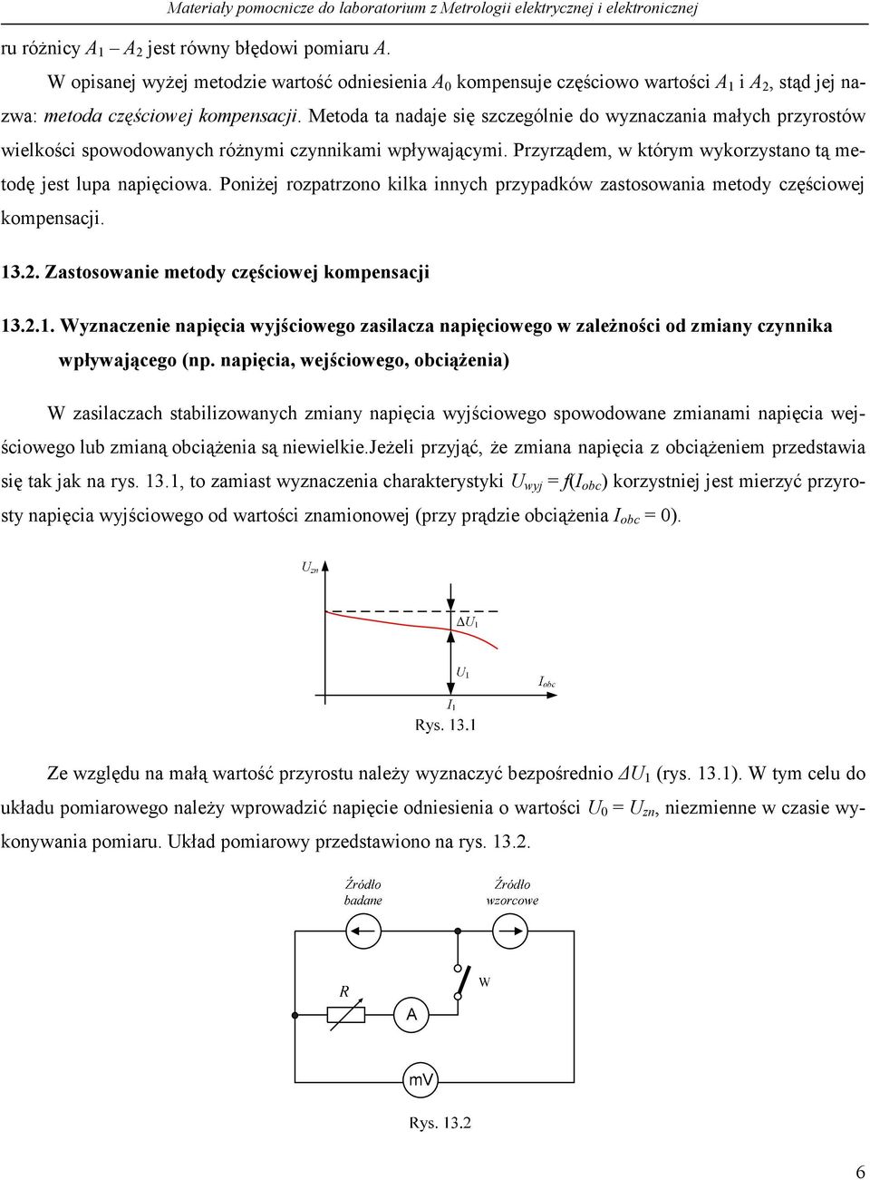 Poniżej rozpatrzono kilka innych przypadków zastosowania metody częściowej kompensacji. 3.. Zastosowanie metody częściowej kompensacji 3.