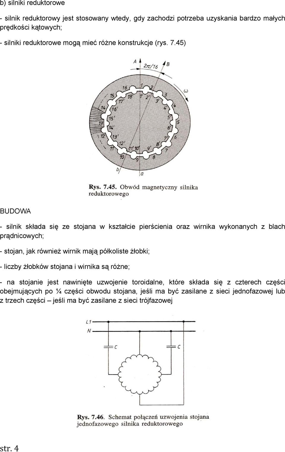 45) BUDOWA - silnik składa się ze stojana w kształcie pierścienia oraz wirnika wykonanych z blach prądnicowych; - stojan, jak również wirnik mają półkoliste