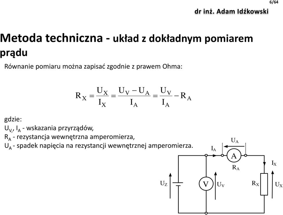 wskazania przyrządów, - rezystancja wewnętrzna amperomierza, -