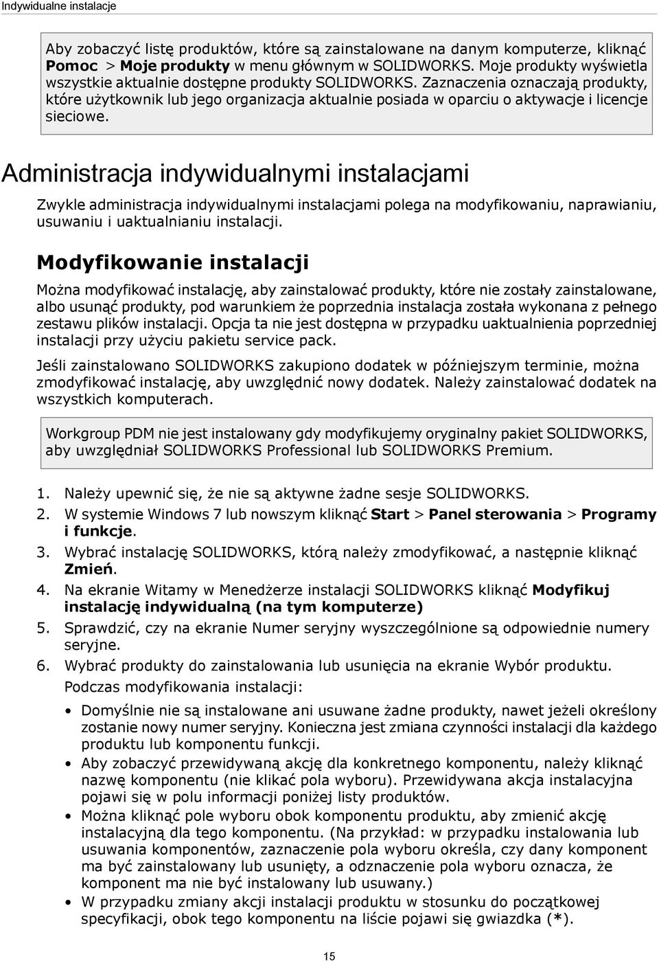 Zaznaczenia oznaczają produkty, które użytkownik lub jego organizacja aktualnie posiada w oparciu o aktywacje i licencje sieciowe.