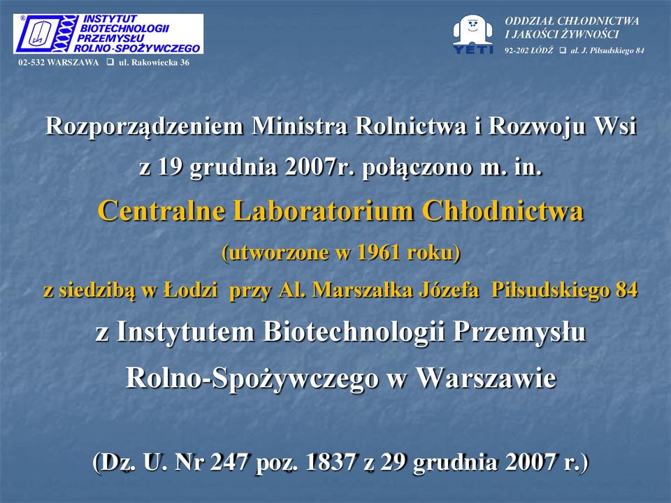 Centralne Laboratorium Chłodnictwa (utworzone w 1961 roku) z siedzibą w Łodzi