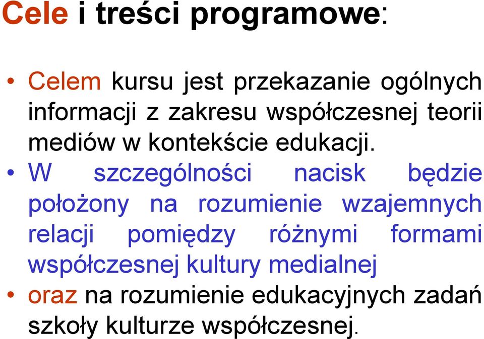 W szczególności nacisk będzie położony na rozumienie wzajemnych relacji pomiędzy