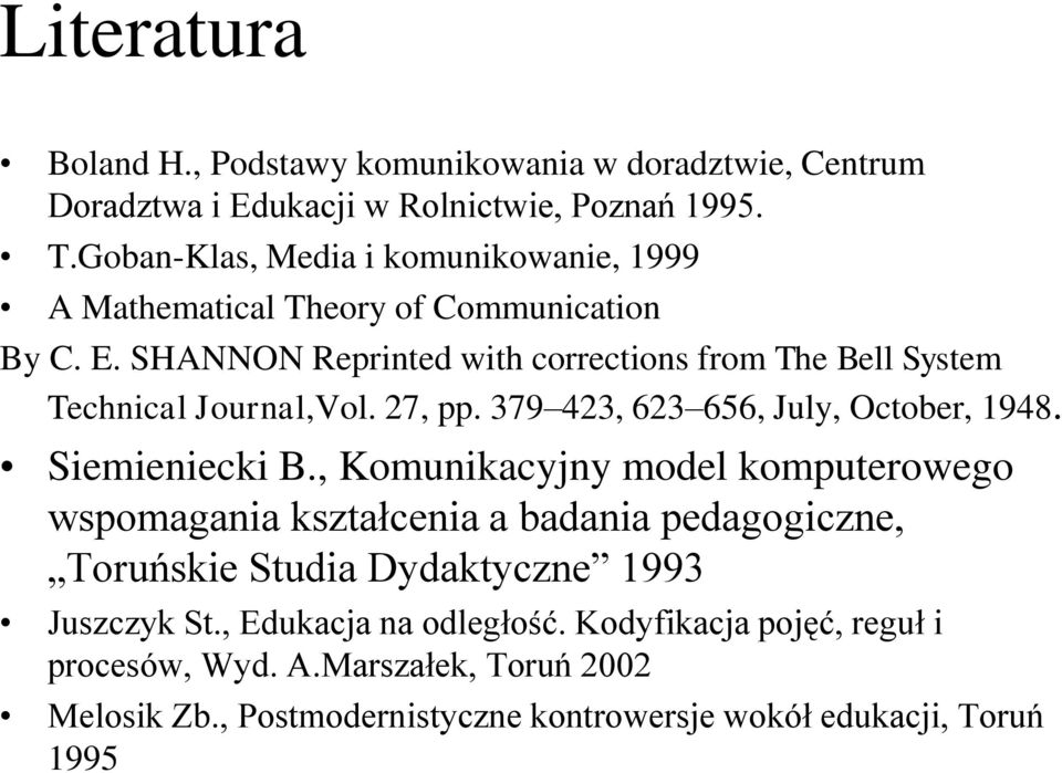 SHANNON Reprinted with corrections from The Bell System Technical Journal,Vol. 27, pp. 379 423, 623 656, July, October, 1948. Siemieniecki B.