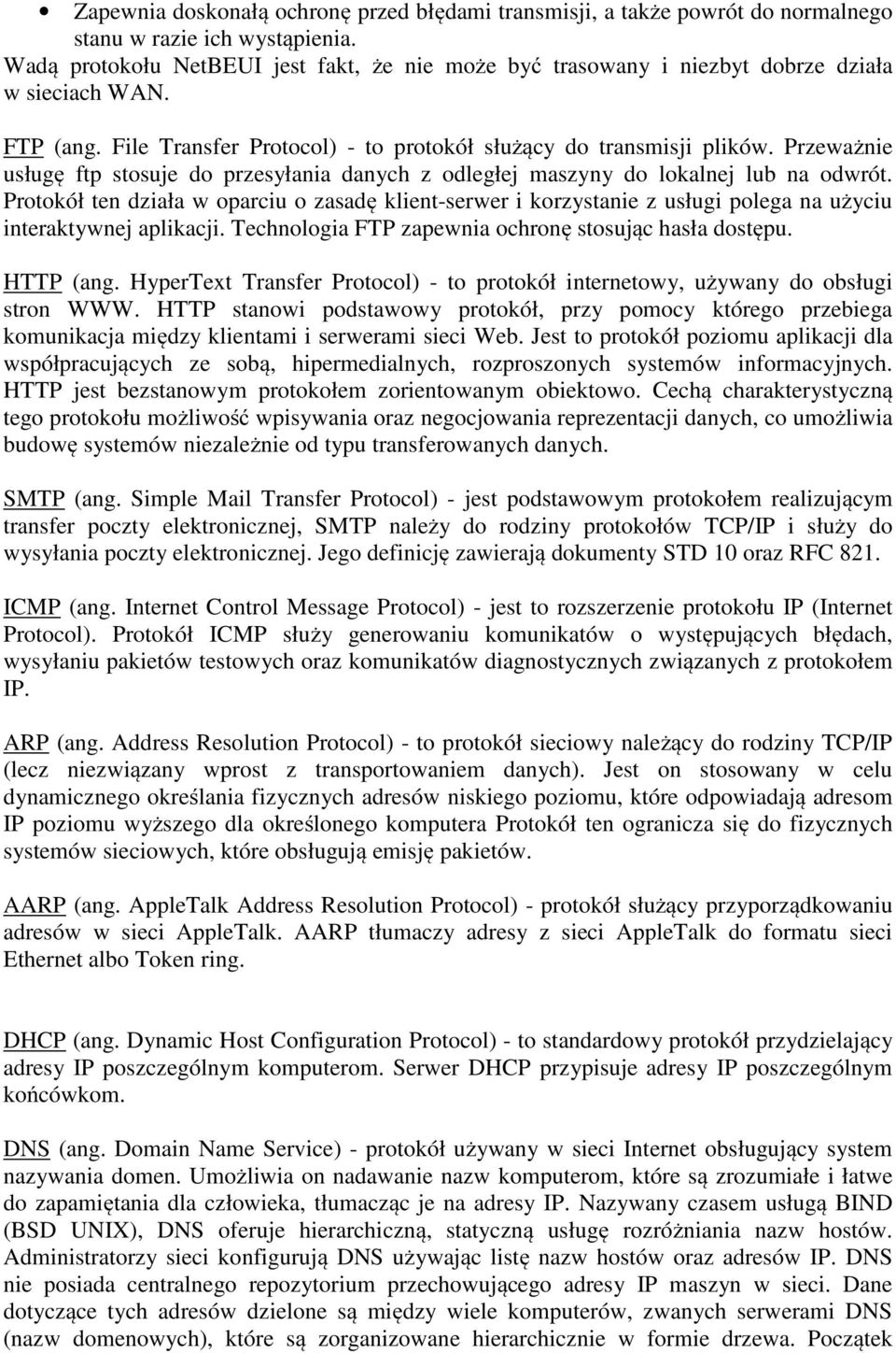 Przeważnie usługę ftp stosuje do przesyłania danych z odległej maszyny do lokalnej lub na odwrót.