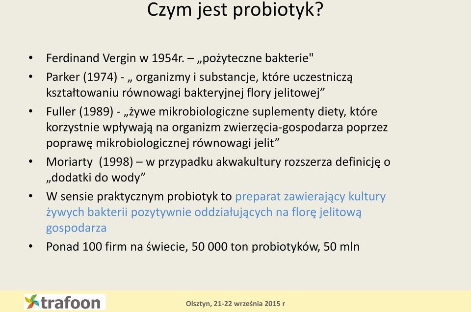 mikrobiologiczne suplementy diety, które korzystnie wpływają na organizm zwierzęcia-gospodarza poprzez poprawę mikrobiologicznej równowagi jelit Moriarty