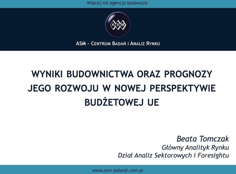 ROZWOJU W NOWEJ PERSPEKTYWIE BUDŻETOWEJ UE Beata Tomczak Główny