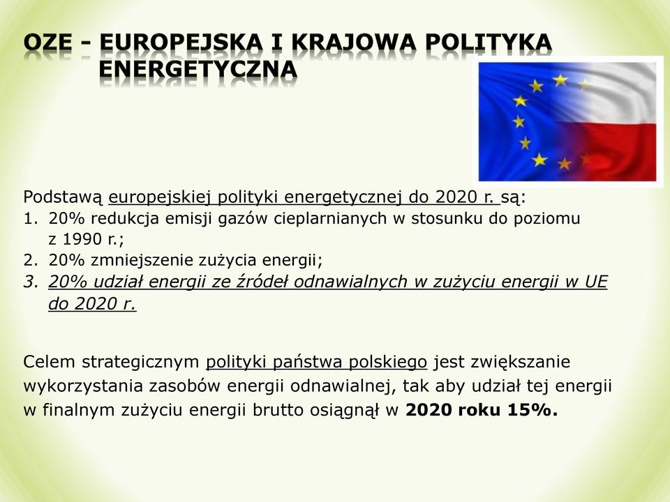 20% zmniejszenie zużycia energii; 3. 20% udział energii ze źródeł odnawialnych w zużyciu energii w UE do 2020 r.