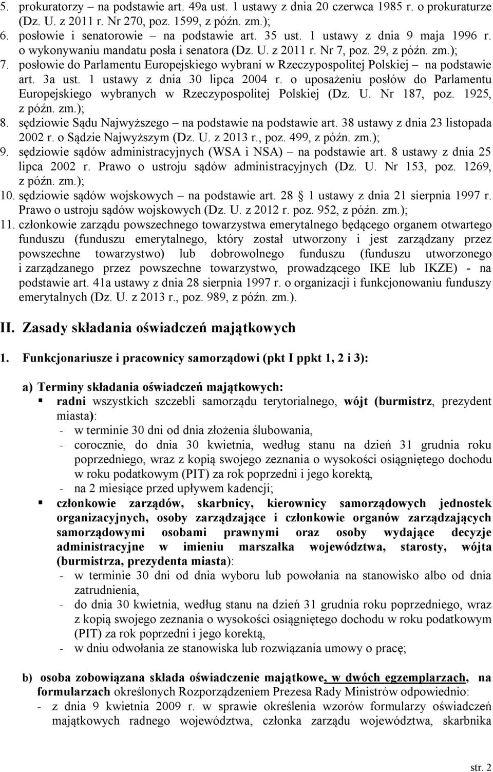 posłowie do Parlamentu Europejskiego wybrani w Rzeczypospolitej Polskiej na podstawie art. 3a ust. 1 ustawy z dnia 30 lipca 2004 r.