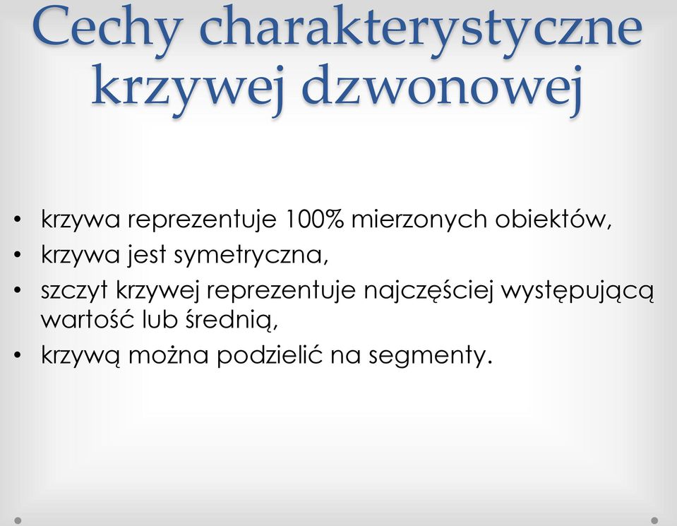 symetryczna, szczyt krzywej reprezentuje najczęściej