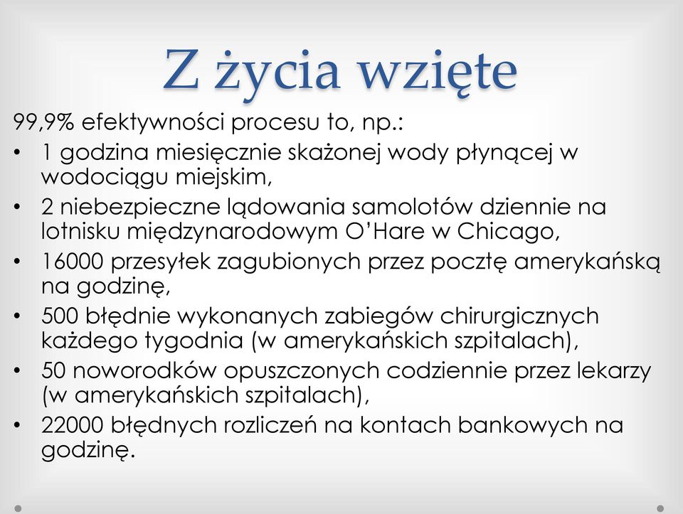 międzynarodowym O Hare w Chicago, 16000 przesyłek zagubionych przez pocztę amerykańską na godzinę, 500 błędnie wykonanych