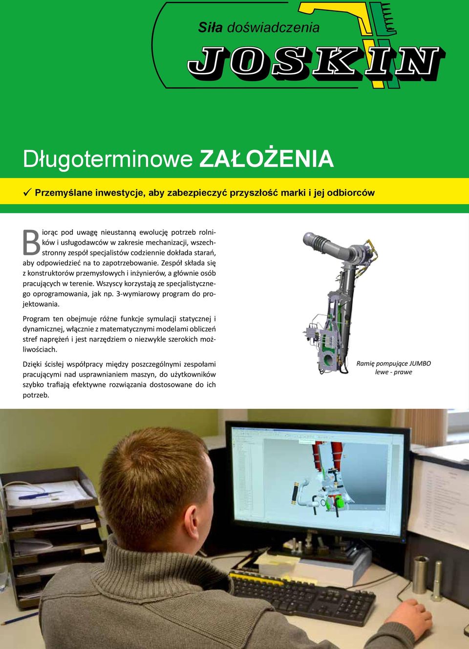 Zespół składa się z konstruktorów przemysłowych i inżynierów, a głównie osób pracujących w terenie. Wszyscy korzystają ze specjalistycznego oprogramowania, jak np.