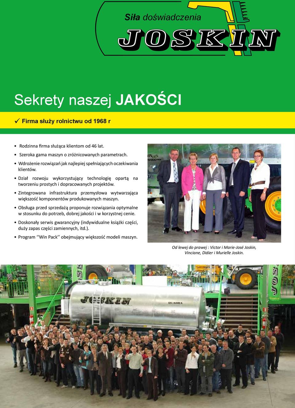Zintegrowana infrastruktura przemysłowa wytwarzająca większość komponentów produkowanych maszyn.