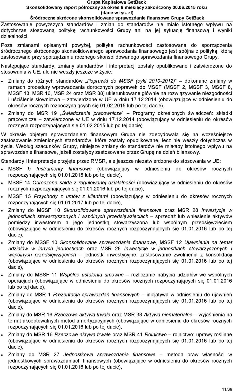 sporządzaniu rocznego skonsolidowanego sprawozdania finansowego Grupy.